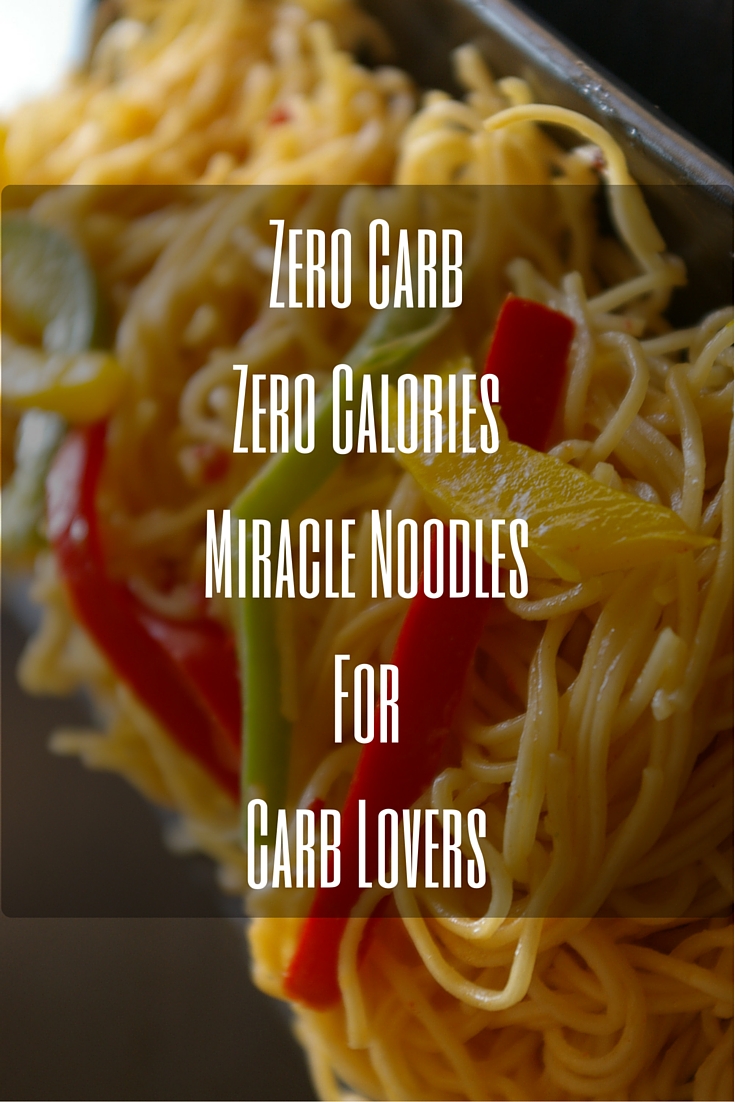 Zero Carb Zero Calories Miracle Noodles For Carb Lovers